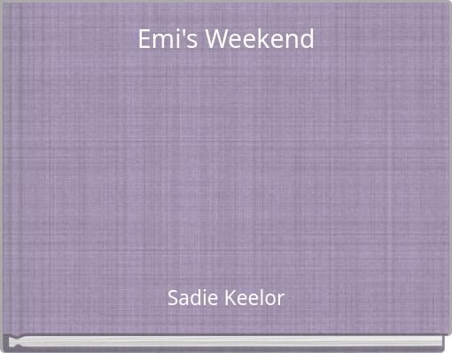 Emi's Weekend