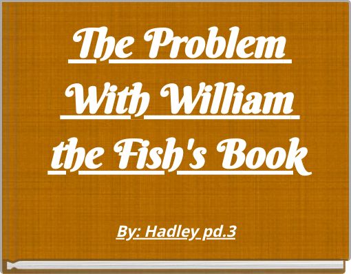 The Problem With William the Fish's Book