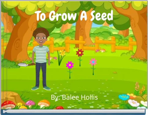 To Grow A Seed