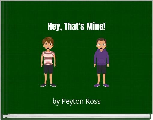 Hey, That's Mine!
