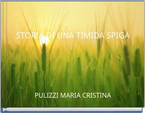 STORIA DI UNA TIMIDA SPIGA