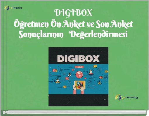 DIGIBOXÖğretmen Ön Anket ve Son Anket Sonuçlarının Değerlendirmesi