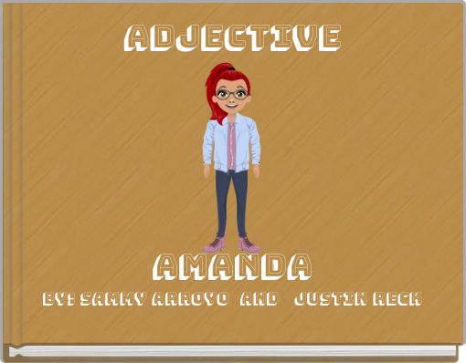 Adjective Amanda By: Sammy Arroyo And Justin Reck