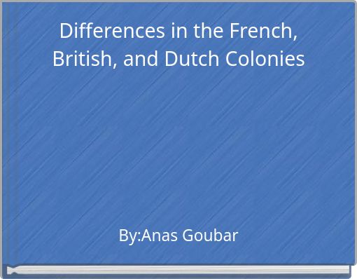 Differences in the French, British, and Dutch Colonies