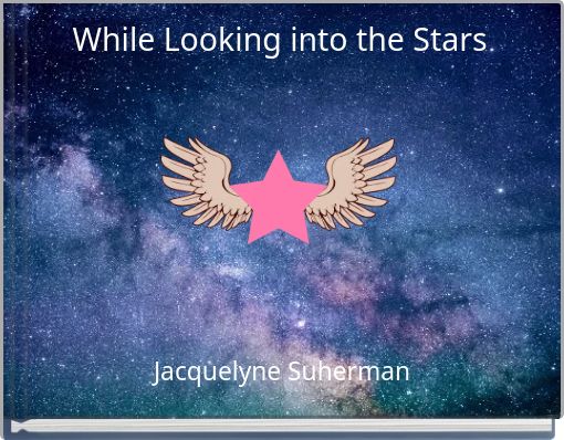 While Looking into the Stars