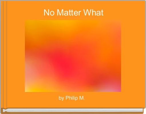 No Matter What