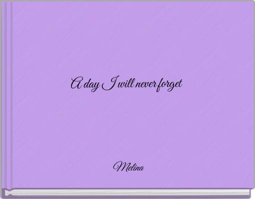 A day I will never forget