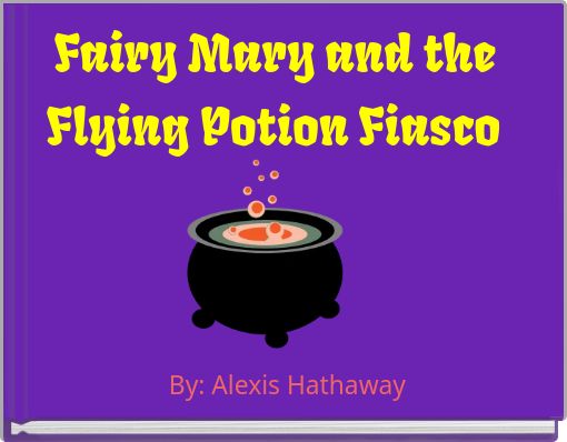 Fairy Mary and the Flying Potion Fiasco
