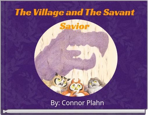 The Village and The Savant Savior