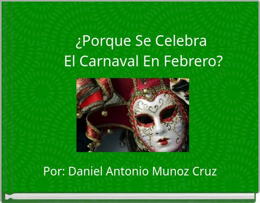 ¿Porque Se Celebra El Carnaval En Febrero?
