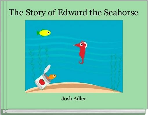 The Story of Edward the Seahorse