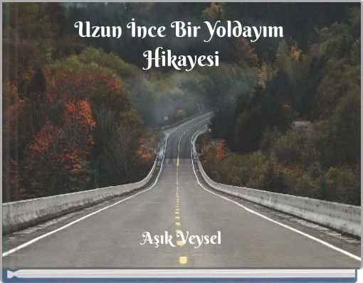 Uzun İnce Bir Yoldayım Hikayesi