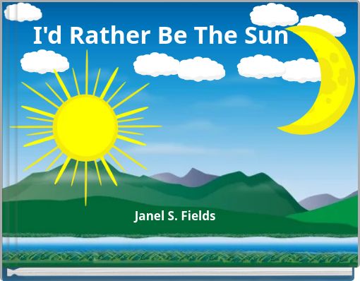 I'd Rather Be The Sun