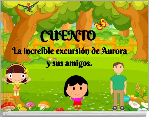 CUENTO La incre&iacute;ble excursi&oacute;n de Aurora y sus amigos.