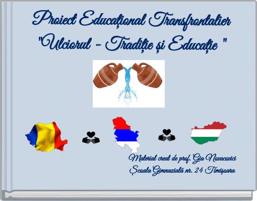 Proiect Educațional Transfrontalier "Ulciorul - Tradiție și Educație "