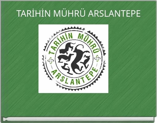 TARİHİN MÜHRÜ ARSLANTEPE