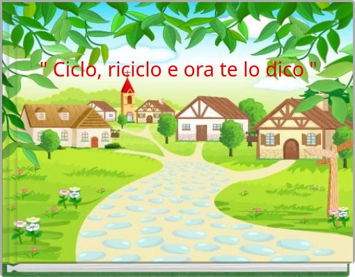 " Ciclo, riciclo e ora te lo dico "