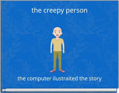 the creepy person