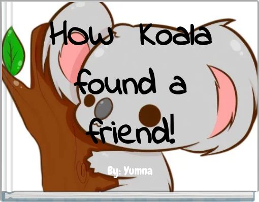 HOW Koala found a friend!