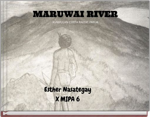 MARUWAI RIVER KUMPULAN CERITA RAKYAT PAPUA