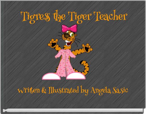 Tigress the Tiger Teacher