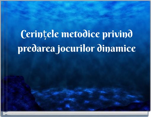 Cerințele metodice privind predarea jocurilor dinamice
