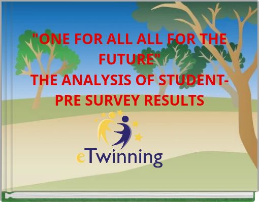 "ONE FOR ALL ALL FOR THE FUTURE" THE ANALYSIS OF STUDENT-PRE SURVEY RESULTS
