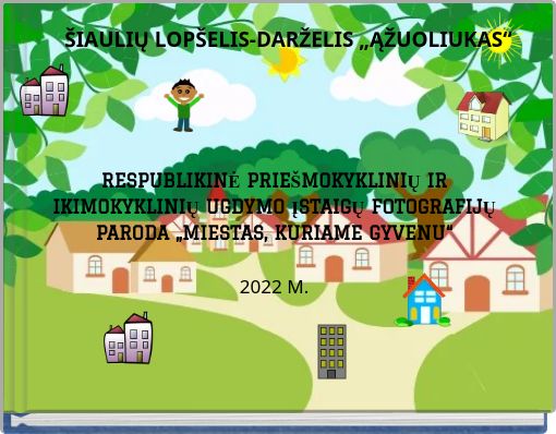 &Scaron;IAULIŲ LOP&Scaron;ELIS-DARŽELIS &bdquo;ĄŽUOLIUKAS&ldquo;
