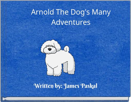Arnold The Dog's Many Adventures