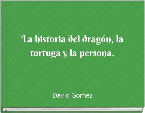 La historia del drag&oacute;n, la tortuga y la persona.