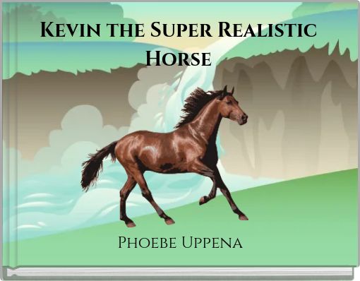 Kevin the Super Realistic Horse