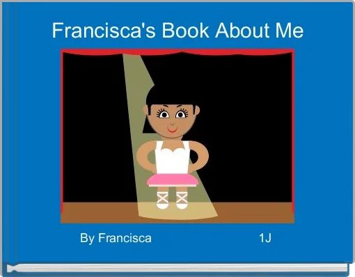 Front cover of 'Francisca's Book About Me' 