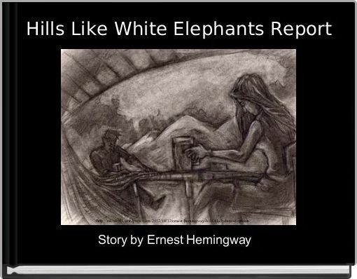 Hills Like White Elephants Report