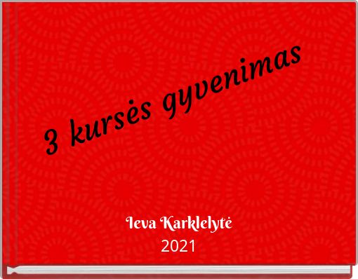 3 kursės gyvenimas