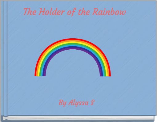 The Holder of the Rainbow