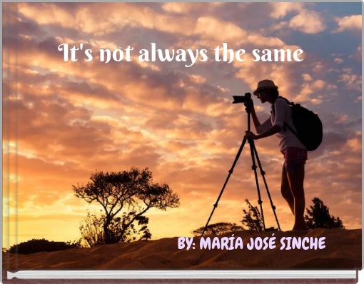 It's not always the same