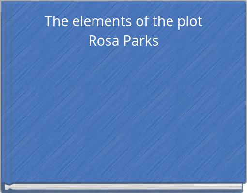 The elements of the plot Rosa Parks
