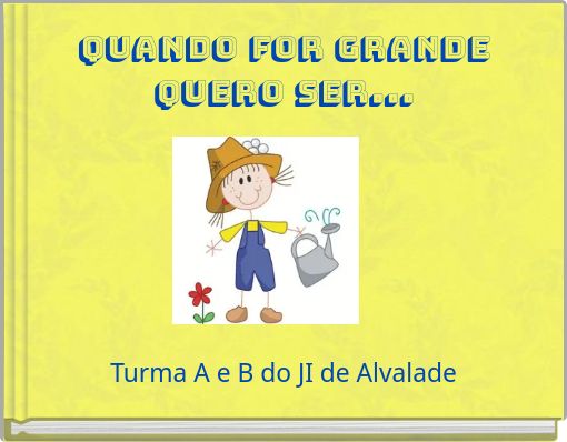 Quando for grande quero ser...