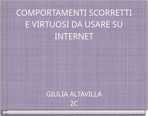 COMPORTAMENTI SCORRETTI E VIRTUOSI DA USARE SU INTERNET