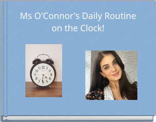 Ms O'Connor's Daily Routine on the Clock!