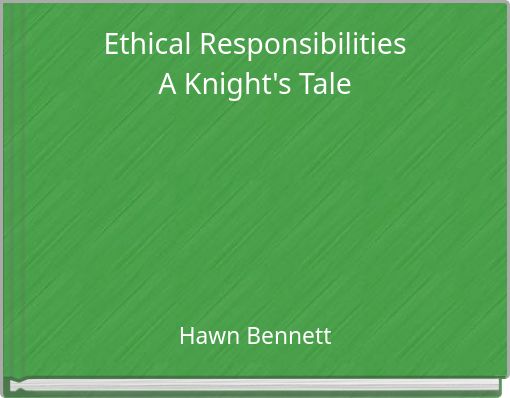 Ethical Responsibilities A Knight's Tale
