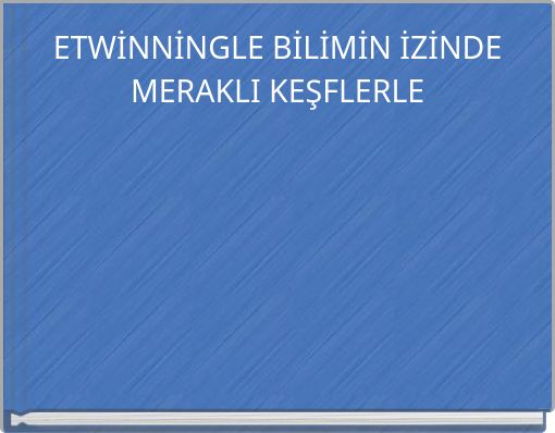 ETWİNNİNGLE BİLİMİN İZİNDE MERAKLI KEŞFLERLE