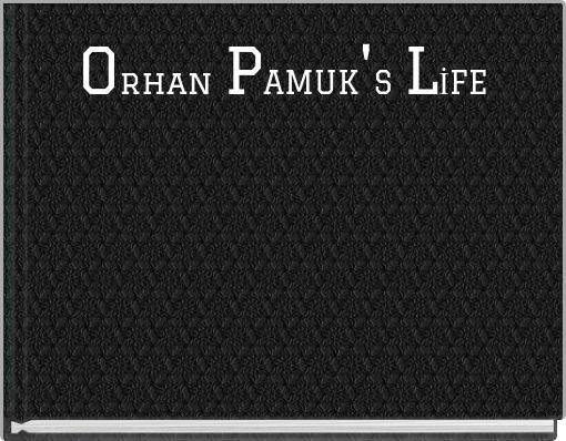 Front cover of 'Orhan PAMUK'S LİFE' 
