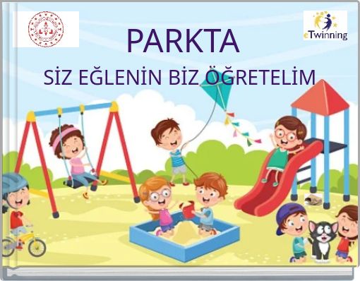 PARKTA SİZ EĞLENİN BİZ ÖĞRETELİM