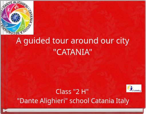A guided tour around our city "CATANIA"