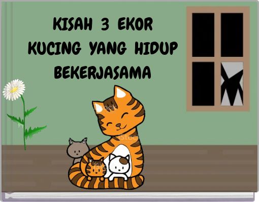 Front cover of 'KISAH 3 EKOR KUCING YANG HIDUP BEKERJASAMA' 