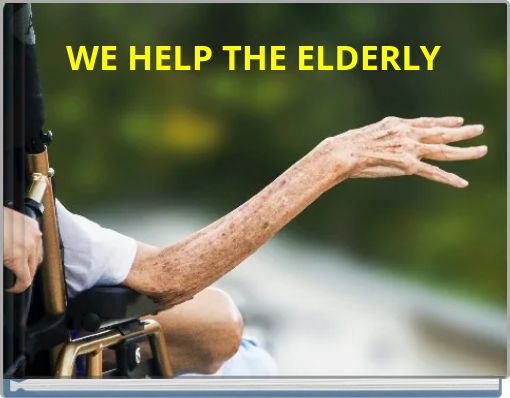 WE HELP THE ELDERLY