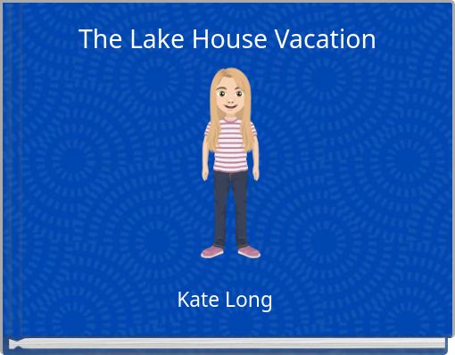 The Lake House Vacation