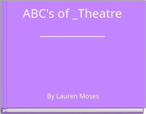 ABC's of _Theatre ____________
