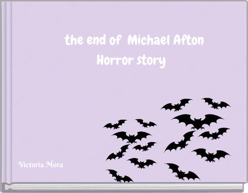 the end of Michael Afton Horror story